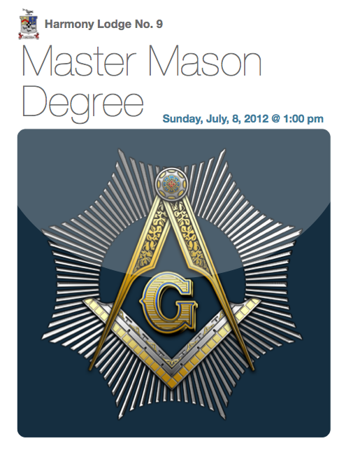 Harmony Lodge No.9 – Master Mason Degree – Sunday, July 8, 2012 @ 1:00 pm